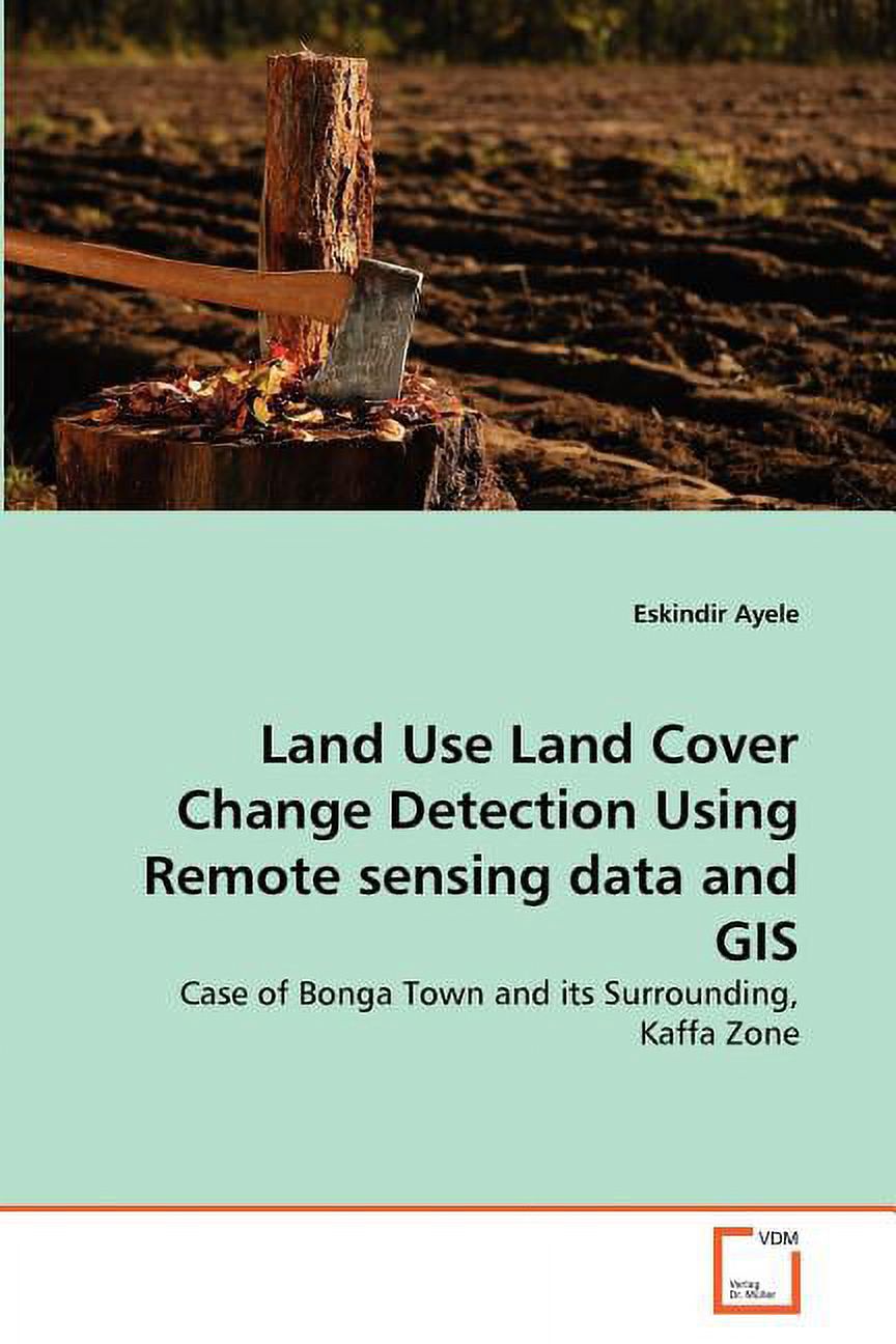 Land Use Land Cover Change Detection Using Remote sensing data and GIS ...