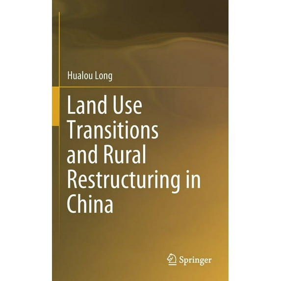 Land Use Transitions and Rural Restructuring in China, (Hardcover)