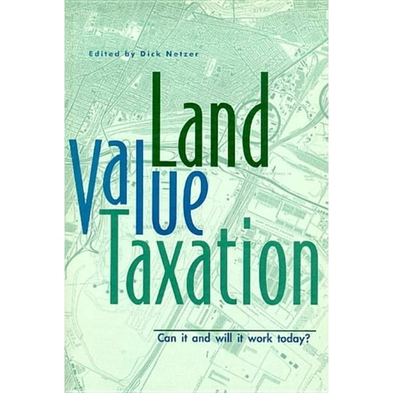 Land Value Taxation: Can It and Will It Work Today?, (Paperback)