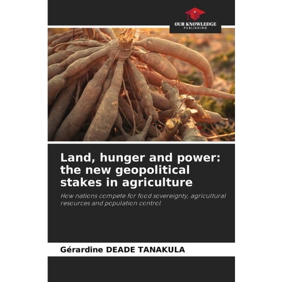 Land, hunger and power: the new geopolitical stakes in agriculture, (Paperback)