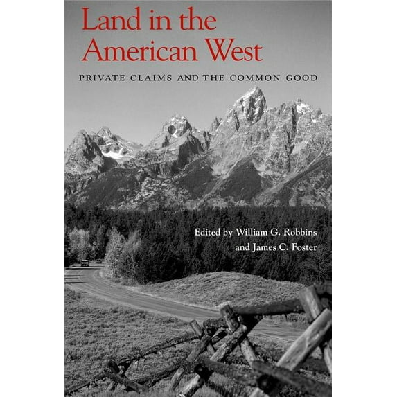 Land in the American West: Private Claims and the Common Good, (Paperback)