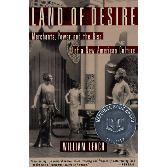 Land of Desire: Merchants, Power, and the Rise of a New American Culture (Paperback)