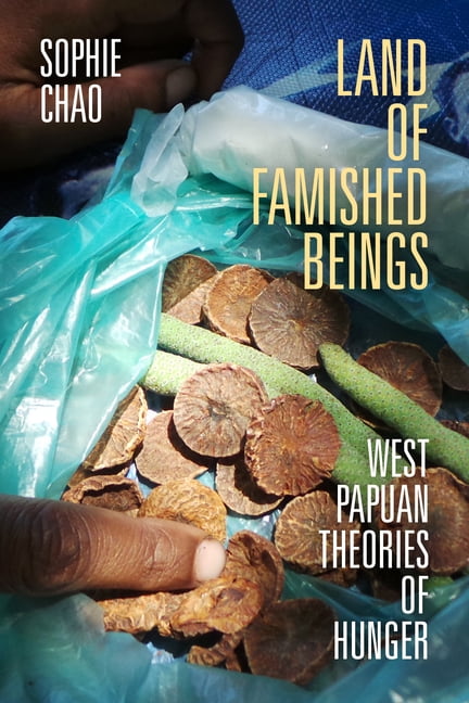Land of Famished Beings: West Papuan Theories of Hunger, (Paperback ...
