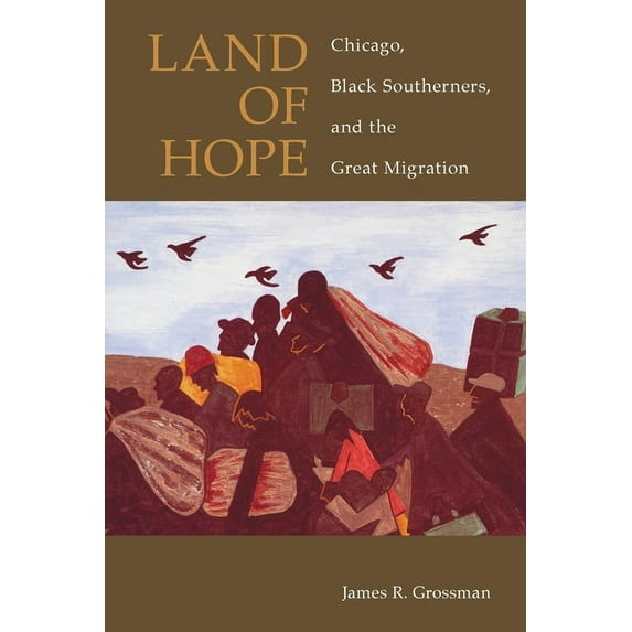 Land of Hope: Chicago, Black Southerners, and the Great Migration, (Paperback)