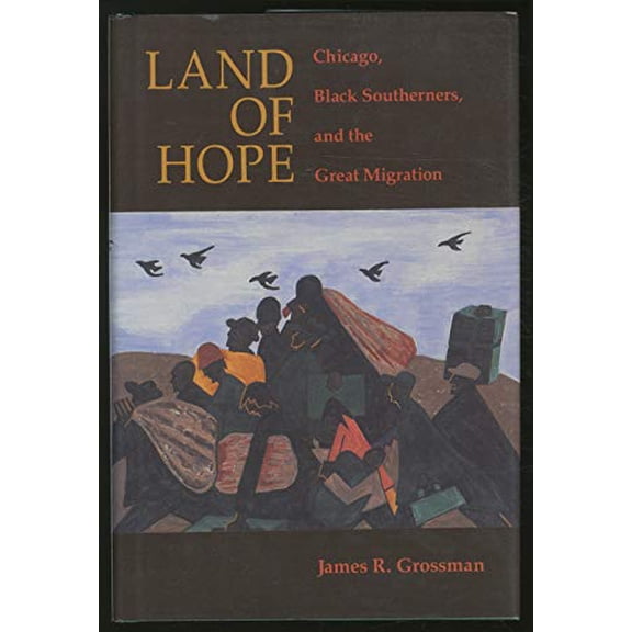 Pre-Owned Land of Hope: Chicago, Black Southerners, and the Great Migration (Hardcover) 0226309940 9780226309941