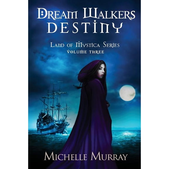 Land of Mystica Dream Walker's Destiny: Land of Mystica Volume Three, Book 3, (Paperback)
