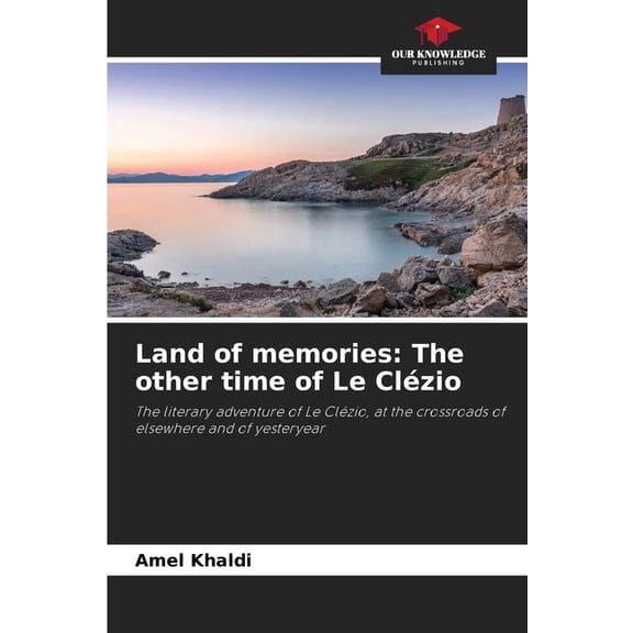 Land of memories: The other time of Le Clzio, (Paperback)