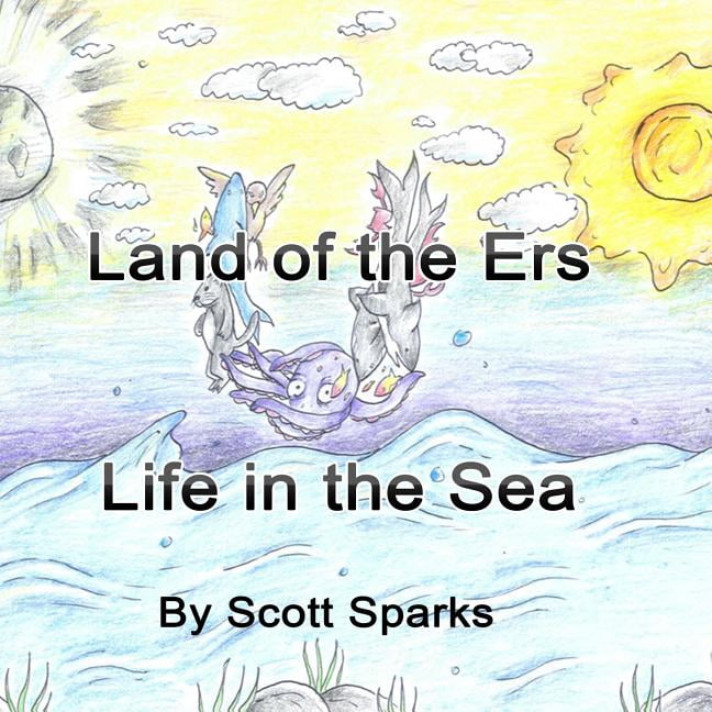 Land of the Ers Land of the Ers: Life in the Sea, Book 1, (Paperback)
