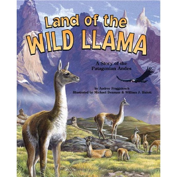 Pre-Owned Land of the Wild Llama: A Story of the Patagonian Andes (Hardcover) 1931465819 9781931465816