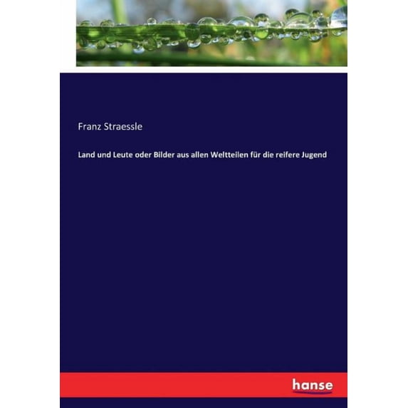 Land und Leute oder Bilder aus allen Weltteilen für die reifere Jugend, (Paperback)