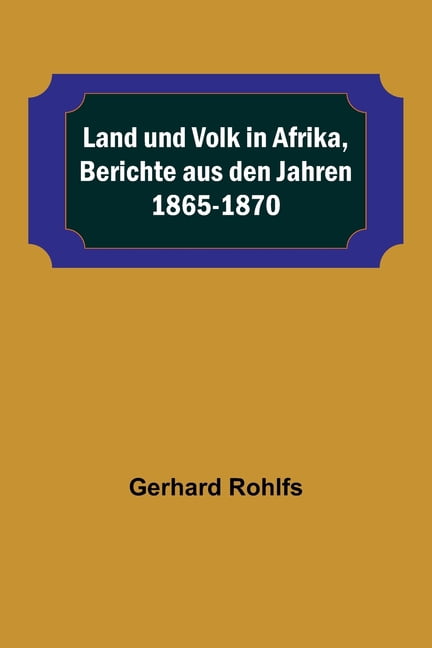 Land und Volk in Afrika, Berichte aus den Jahren 1865-1870, (Paperback)