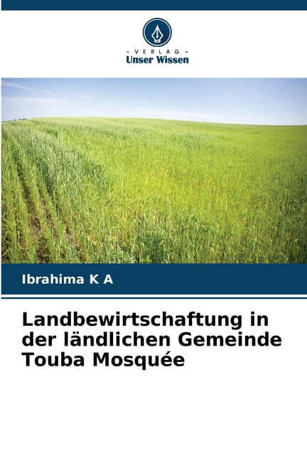 Landbewirtschaftung in der lÃ¤ndlichen Gemeinde Touba MosquÃ©e, (Paperback)