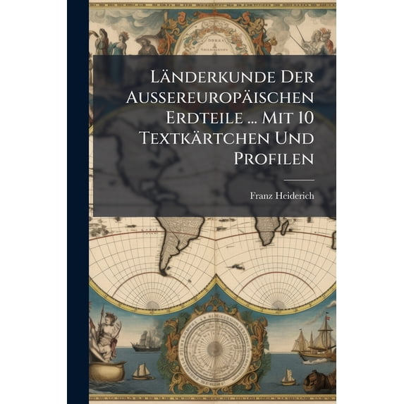 Länderkunde Der Aussereuropäischen Erdteile ... Mit 10 Textkärtchen Und Profilen (Paperback)