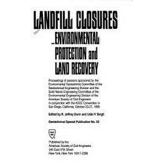 Pre-Owned Landfill Closures - Environmental Protection and Land Recovery : Proceedings of Sessions Sponsored by the Environmental Geotechnics Committee of the Geotechnical Enginee 9780784401194