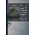 thumbnail image 1 of Landing Attack Order No. A 22-44 (Transport Squadron Twelve), (Paperback), 1 of 1