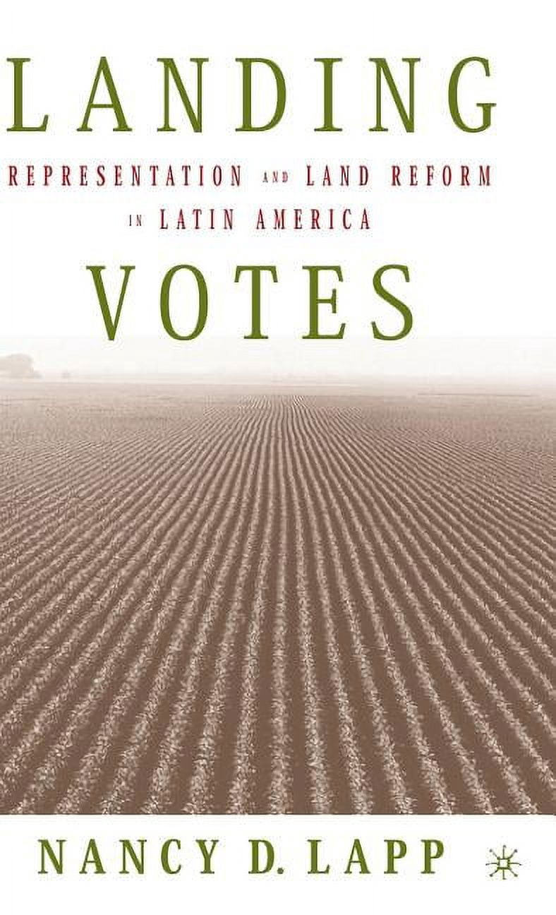 Landing Votes: Representation and Land Reform in Latin America, (Hardcover)