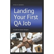 Landing Your First QA Job A Guide for Career Changers, Paperback