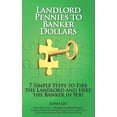 thumbnail image 1 of Landlord Pennies to Banker Dollars: 7 Simple Steps to Fire the Landlord and Hire the Banker in You Dealionare OTC Systems Premier Signature Series Paperback 1706837631 9781706837633 John Lee, 1 of 1