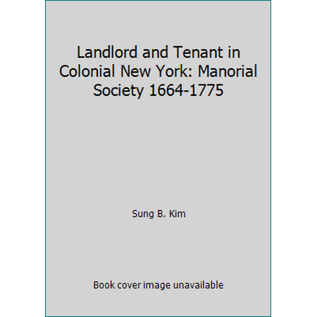 Pre-Owned Landlord and Tenant in Colonial New York: Manorial Society, 1664-1775 (Hardcover) 0807812900 9780807812907