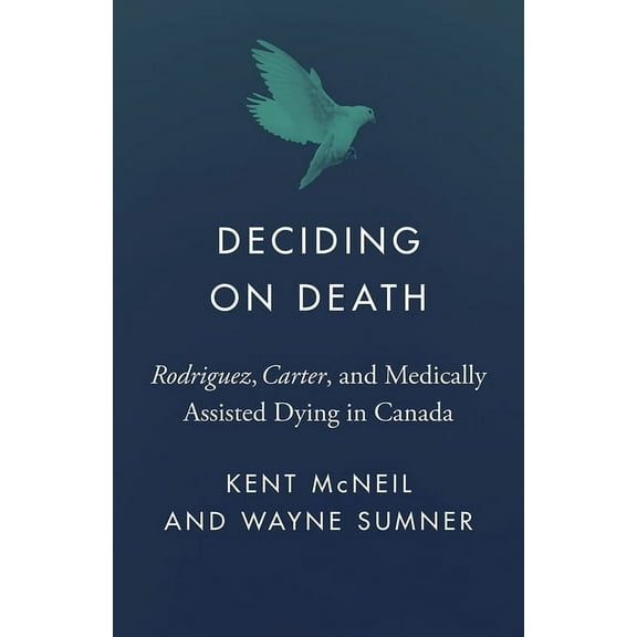 Landmark Cases in Canadian Law Deciding on Death: Rodriguez, Carter, and Medically Assisted Dying in Canada, (Paperback)