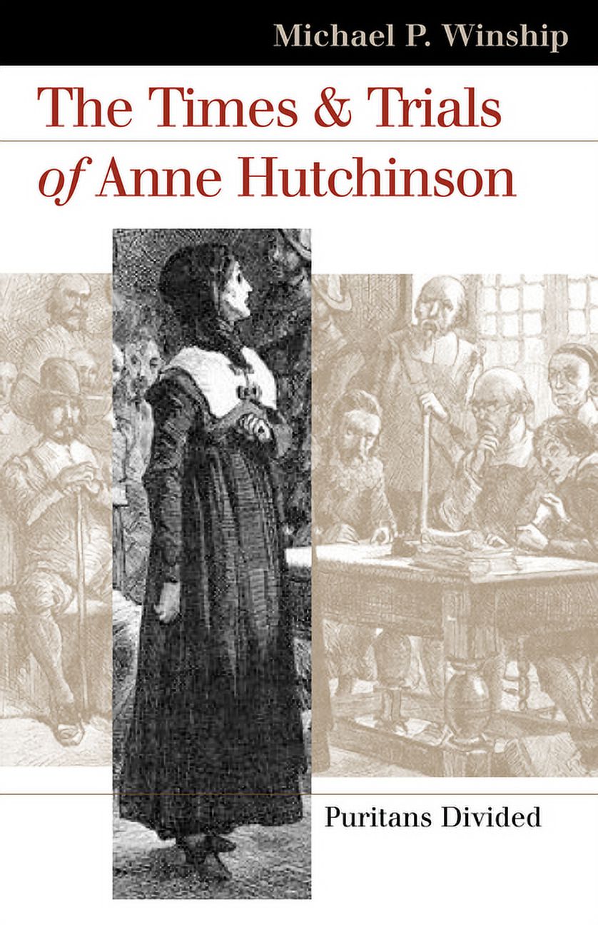 The Times And Trials Of Anne Hutchinson Puritans Divided Landmark Law Cases American Society