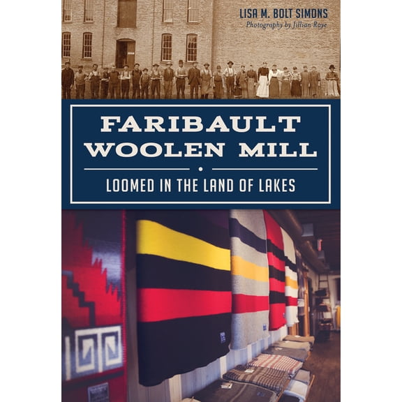 Landmarks Faribault Woolen Mill: Loomed in the Land of Lakes, (Paperback)