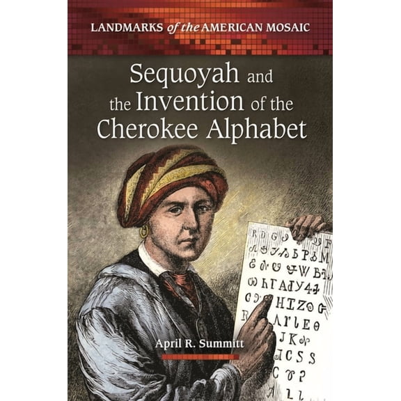 Landmarks of the American Mosaic Sequoyah and the Invention of the Cherokee Alphabet, (Hardcover)