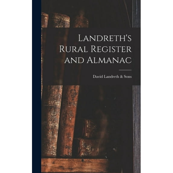 Landreth's Rural Register and Almanac, (Hardcover)