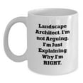 thumbnail image 1 of Landscape Architect Humor White Coffee Mug, Funny Gifts from Friends to Celebrate Graduation, 'I'm Not Arguing, I'm Just Explaining Why I'm Right' for Him or Her, 1 of 4