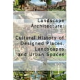 thumbnail image 1 of Landscape Architecture: Cultural History of Designed Places, Landscapes and Urban Spaces, (Paperback), 1 of 1