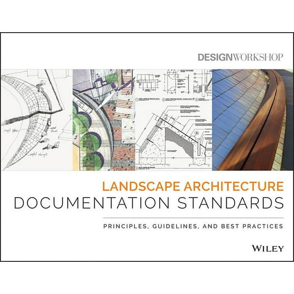 Landscape Architecture Documentation Standards: Principles, Guidelines, and Best Practices, (Paperback)