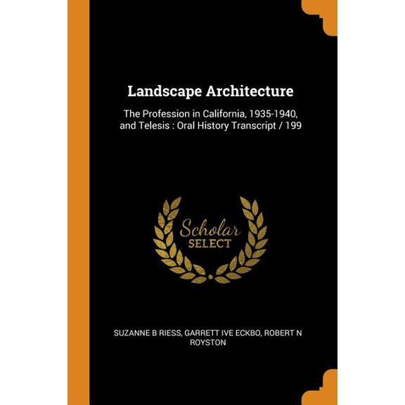 Landscape Architecture: The Profession in California, 1935-1940, and Telesis: Oral History Transcript / 199 Paperback