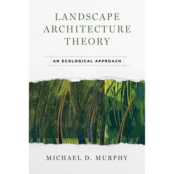 Pre-Owned Landscape Architecture Theory: An Ecological Approach (Hardcover 9781610917506) by Michael Murphy