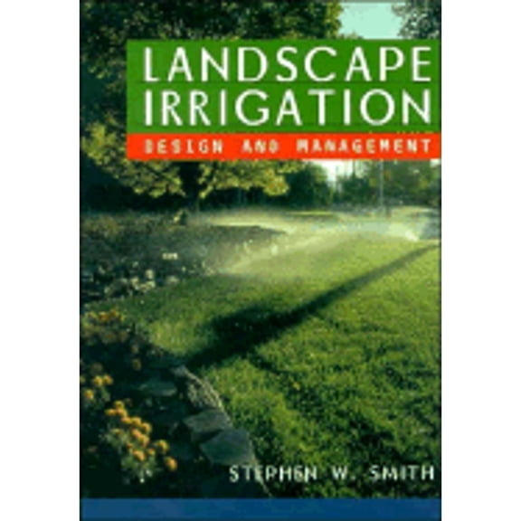 Pre-Owned Landscape Irrigation: Design and Management (Hardcover) 0471038245 9780471038245