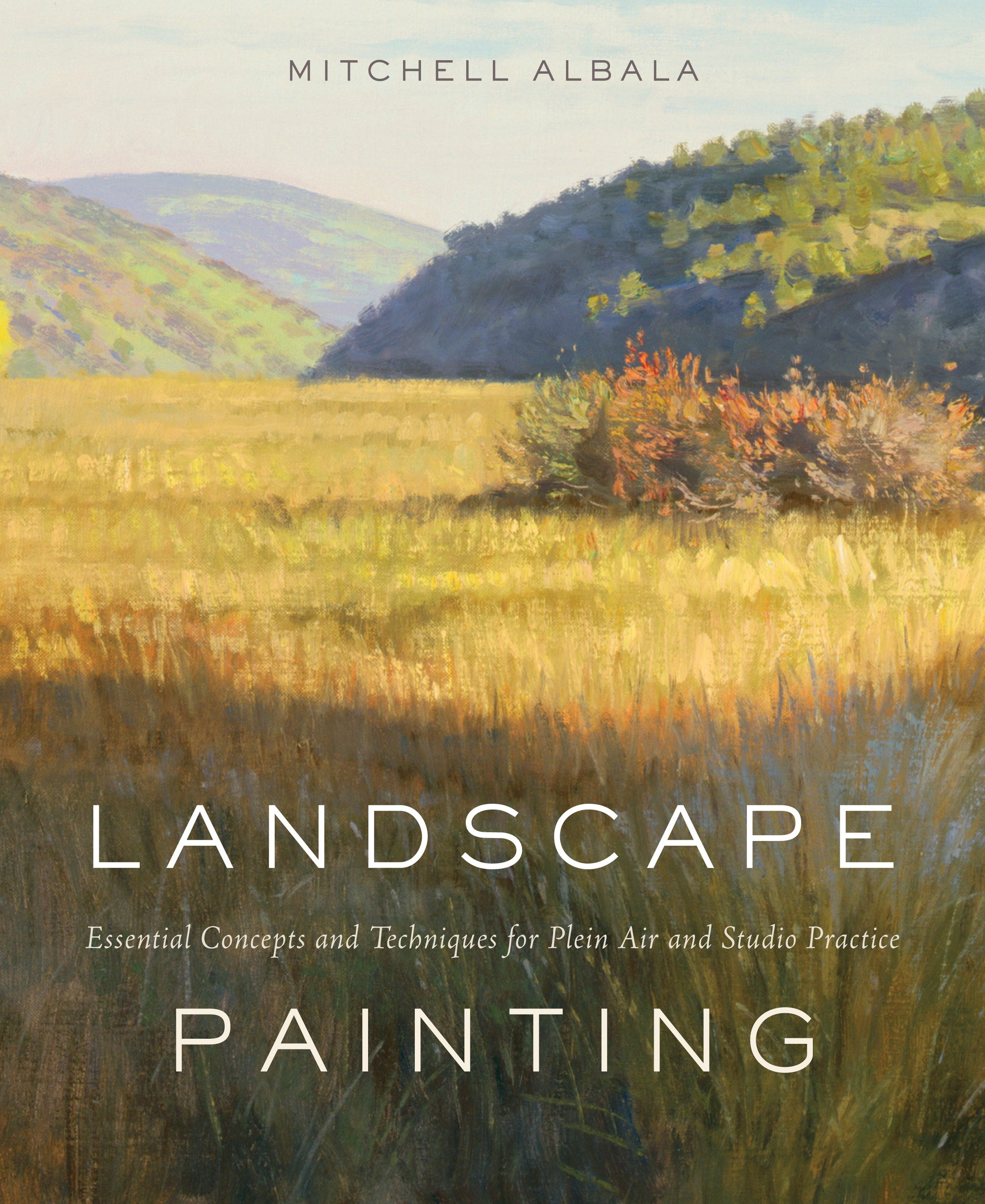 Landscape Painting Techniques for Plein Air and Studio Practice