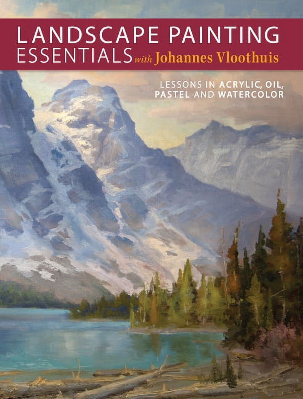 Landscape Painting Essentials with Johannes Vloothuis - Acrylic, Oil, Pastel, Watercolor