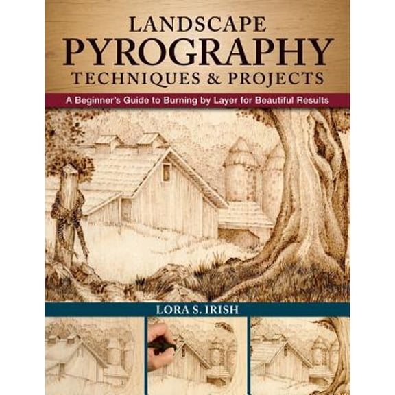 Pre-Owned Landscape Pyrography Techniques & Projects: A Beginner's Guide to Burning by Layer for Beautiful Results (Paperback) 1565239318 9781565239319