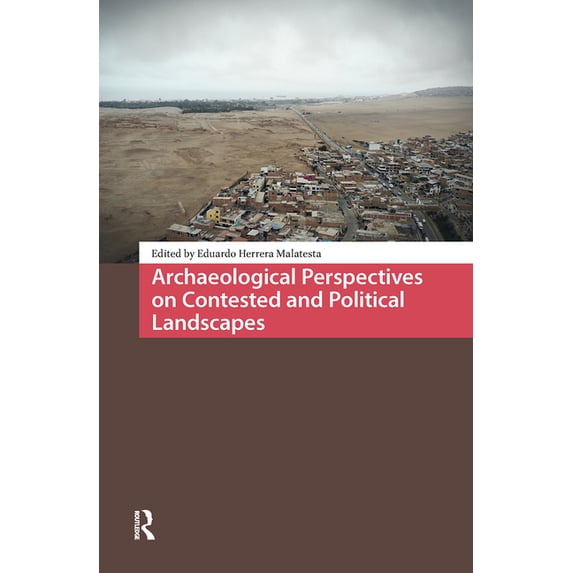 Landscape and Heritage Studies Archaeological Perspectives on Contested and Political Landscapes, (Hardcover)