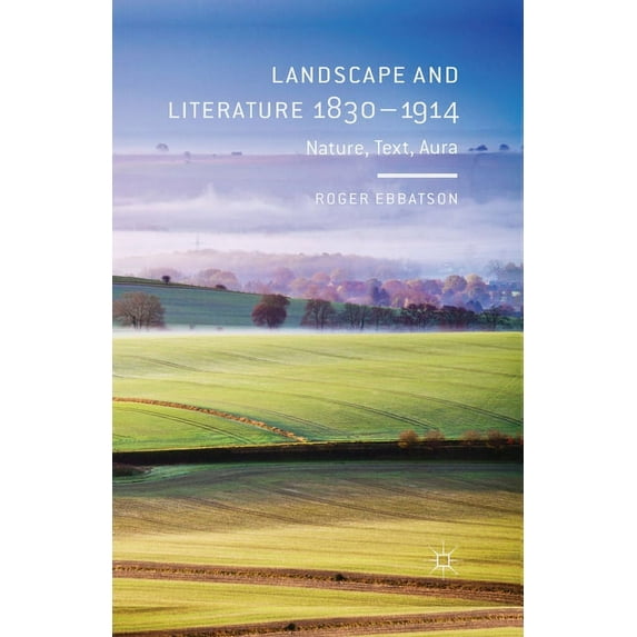Landscape and Literature 1830-1914: Nature, Text, Aura, (Paperback)