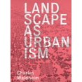 thumbnail image 1 of Landscape as Urbanism: A General Theory, (Hardcover), 1 of 1