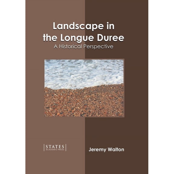 Landscape in the Longue Duree: A Historical Perspective, (Hardcover)