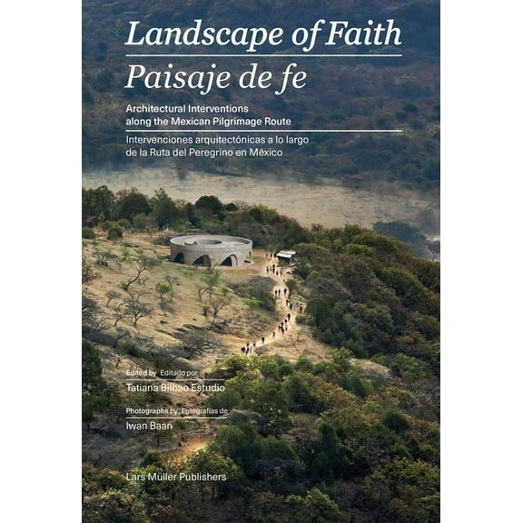 Landscape of Faith: Interventions Along the Mexican Pilgrimage Route, (Paperback)