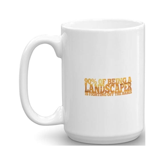 Landscaper Fighting Off The Babes Funny Coffee and Tea Gift Mug (15oz)