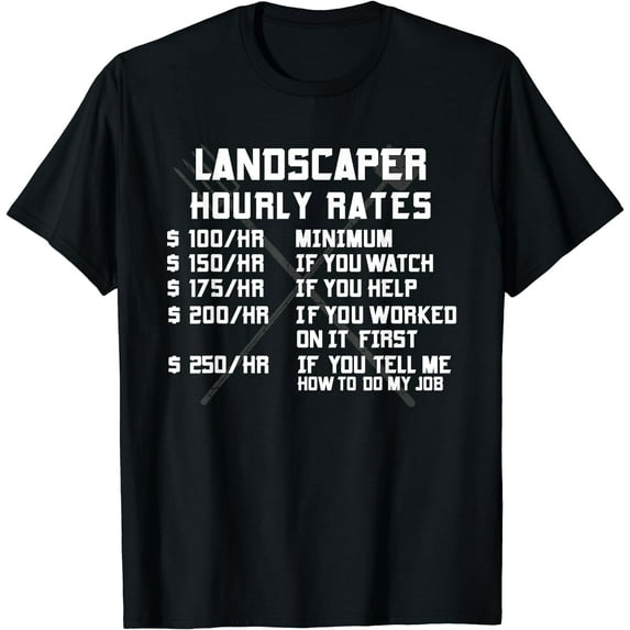 Landscaper Hourly Rate Funny Labor Landscaping Mowing Gifts T-Shirt Black 3X-Large