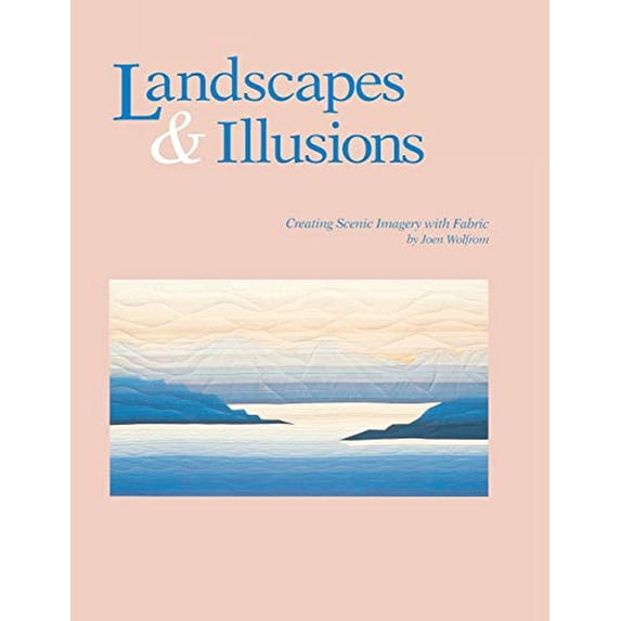 Pre-Owned Landscapes Illusions: Creating Scenic Imagery in Fabric Paperback Joen Wolfrom