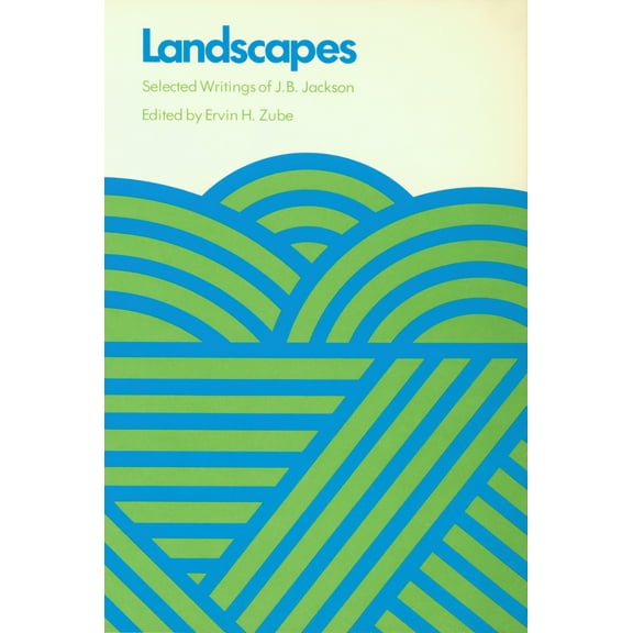 Landscapes : Selected Writings of J.B. Jackson (Paperback)
