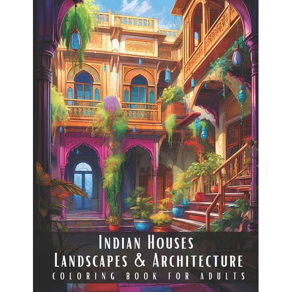 Landscapes & Architecture Indian Houses Landscapes & Architecture Coloring Book for Adults: Beautiful Nature Landscapes Sceneries and Foreign , (Paperback)