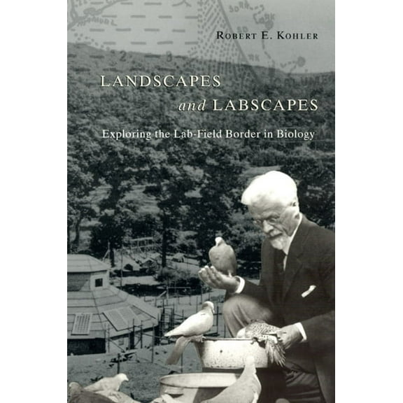 Landscapes and Labscapes : Exploring the Lab-Field Border in Biology (Paperback)