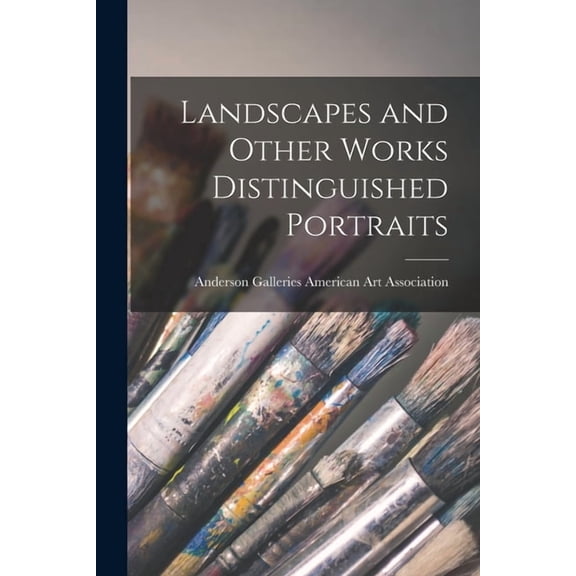 Landscapes and Other Works Distinguished Portraits, (Paperback)