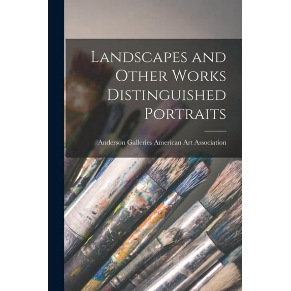 Landscapes and Other Works Distinguished Portraits, (Paperback)